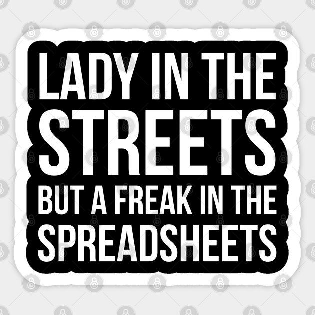 Lady In The Streets But A Freak In The Spreadsheets - Lady In The Streets But A Freak - Pegatina